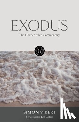 Vibert, Simon - The Hodder Bible Commentary: Exodus