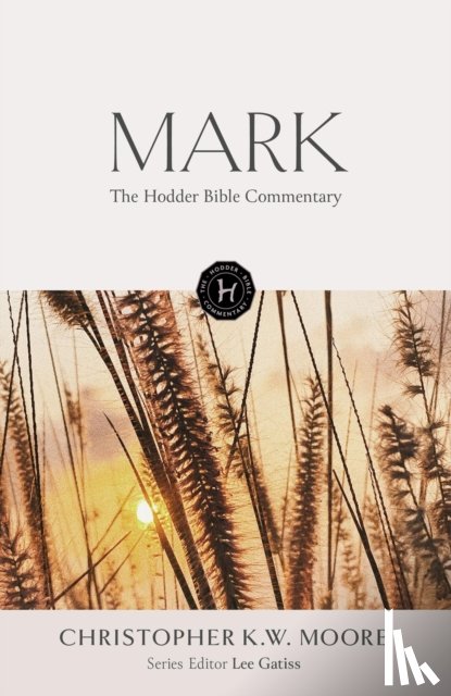 Moore, Chris - The Hodder Bible Commentary: Mark