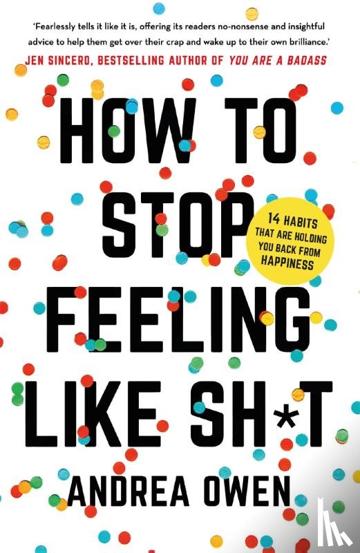 Owen, Andrea - How to Stop feeling Like Shit