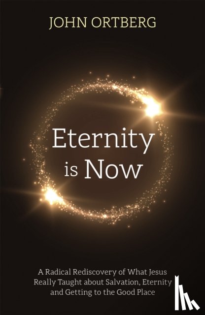 Ortberg, John - Eternity is Now