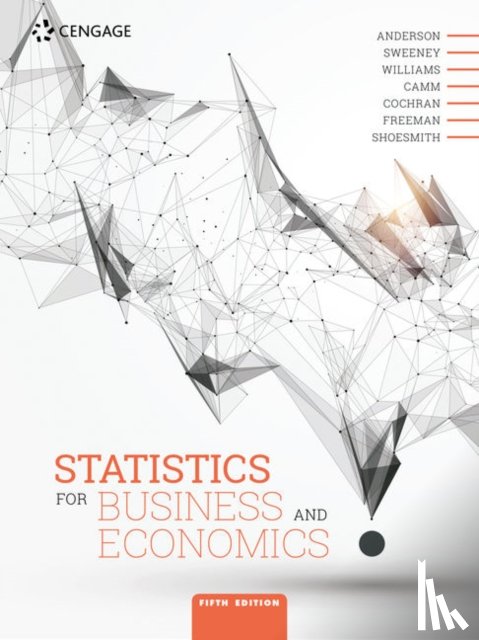 Anderson, David (University of Cincinnati), Cochran, James (University of Alabama), Shoesmith, Eddie (University of Buckingham, UK), Sweeney, Dennis (University of Cincinnati) - Statistics for Business and Economics