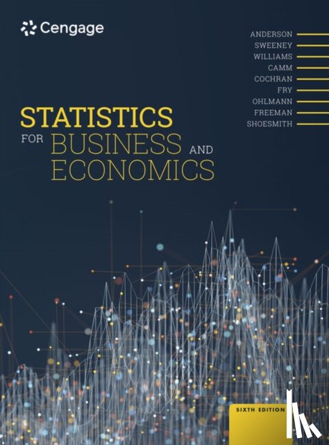 Anderson, David (University of Cincinnati), Sweeney, Dennis (University of Cincinnati), Williams, Thomas (Rochester Institute of Technology), Camm, Jeffrey (Wake Forest University) - Statistics for Business and Economics