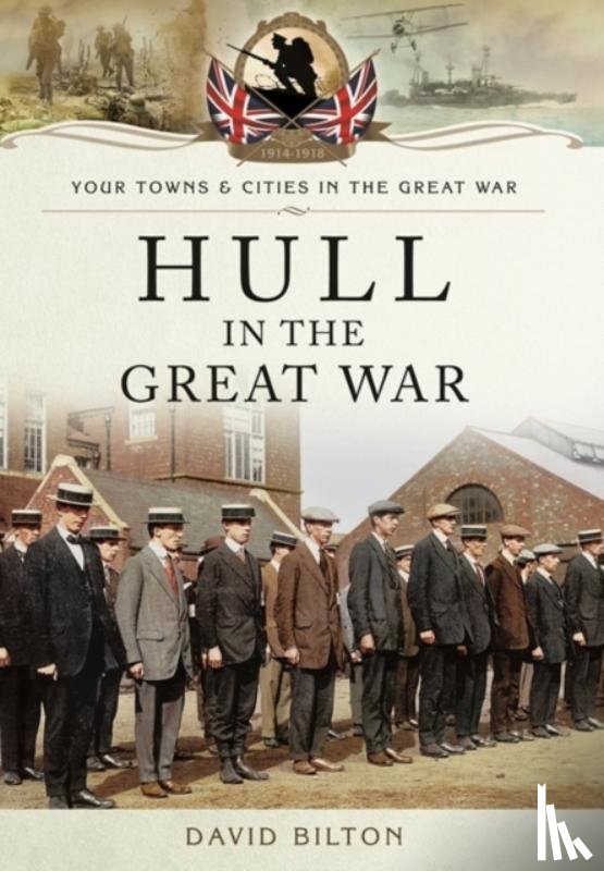 Bilton, David - Hull in the Great War