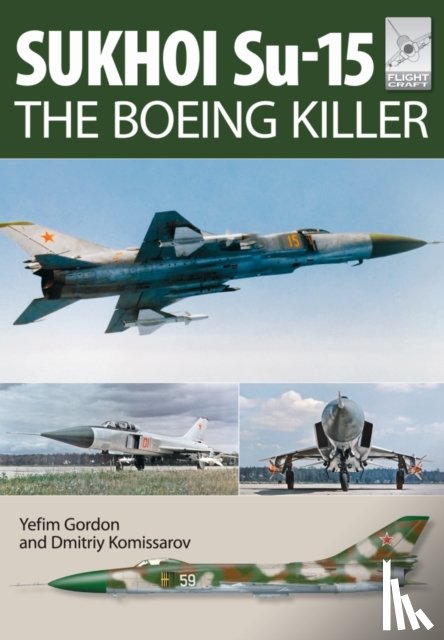 Gordon, Yefim - Flight Craft 5: Sukhoi Su-15: The 'Boeing Killer'