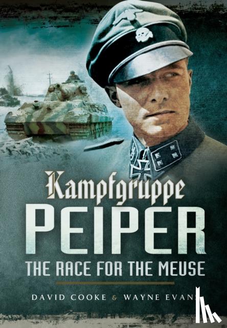 Cooke, David, Evans, Wayne - Kampfgruppe Peiper: The Race for the Meuse