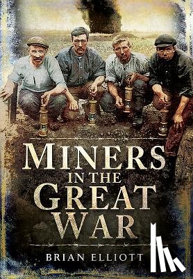 Elliott, Brian - Miners and the Great War