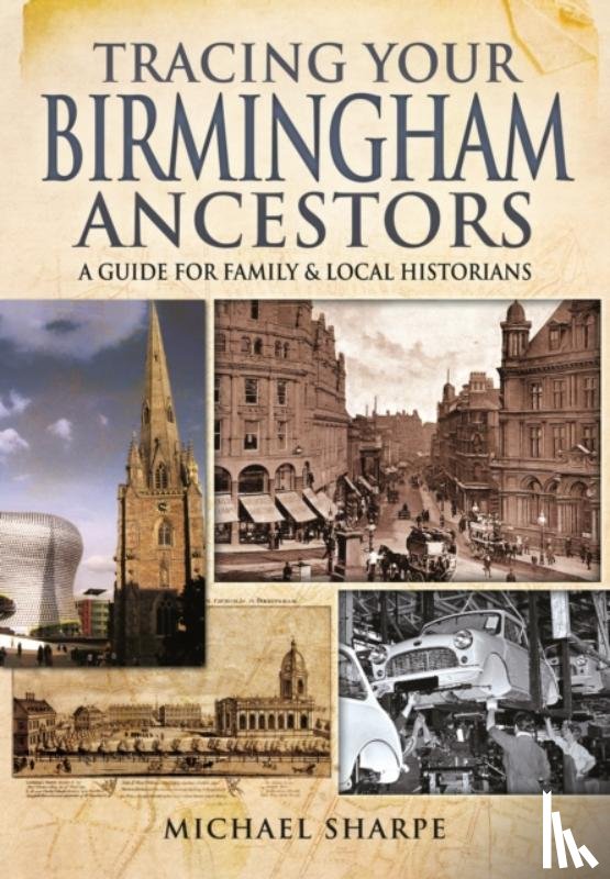 Sharpe, Michael - Tracing Your Birmingham Ancestors: A Guide for Family and Local Historians