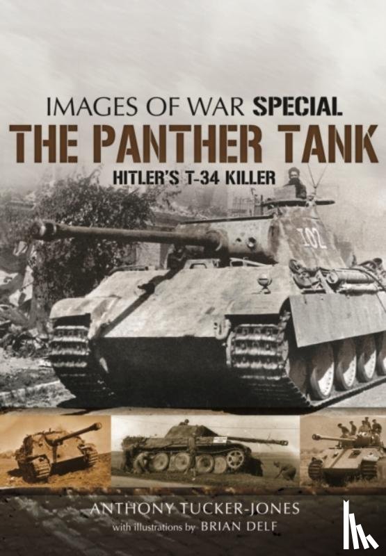 Tucker-Jones, Anthony - Panther Tank: Hitler's T-34 Killer