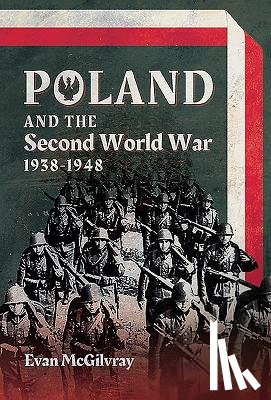 McGilvray, Evan - Poland and the Second World War, 1938-1948