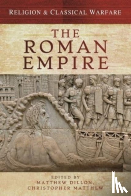 Dillon, Matthew, Matthew, Christopher - Religion & Classical Warfare: The Roman Empire