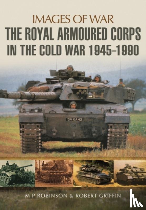 Robinson, M. P., Griffin, Robert - Royal Armoured Corps in Cold War 1946 - 1990