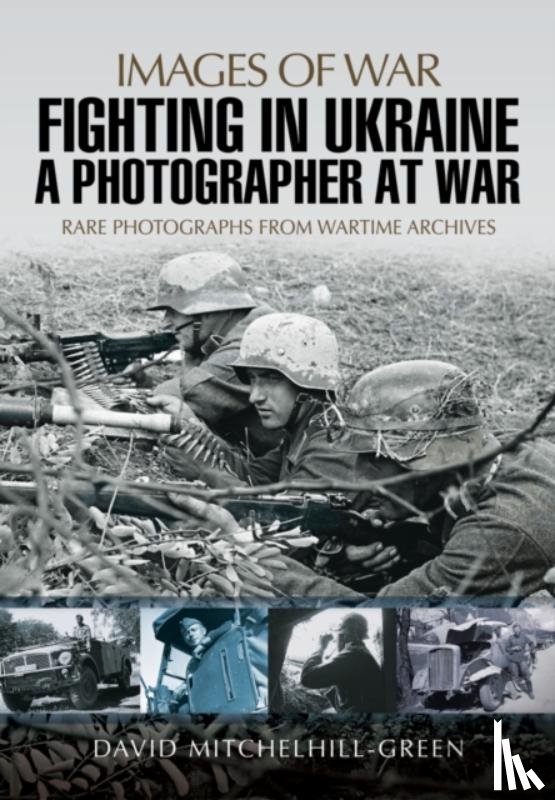 Mitchelhill-Green, David - Fighting in Ukraine: A Photographer at War