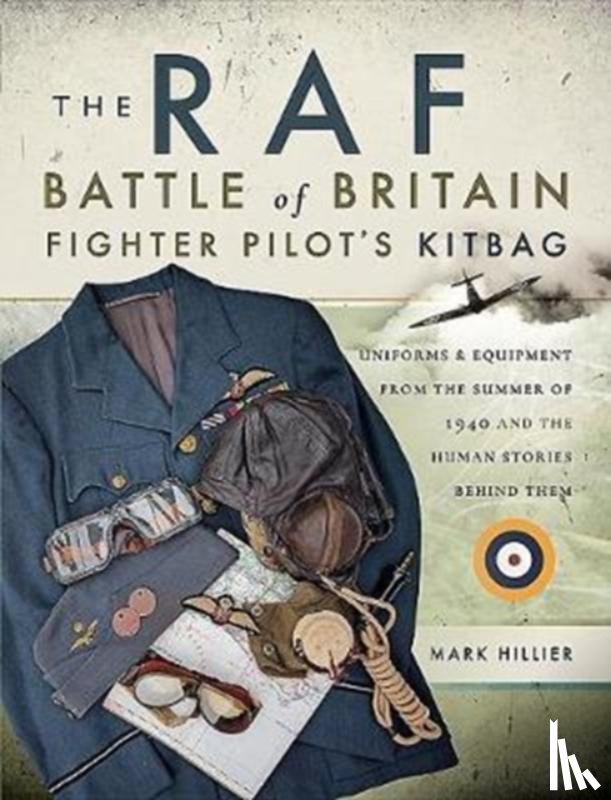 Hillier, Mark - The RAF Battle of Britain Fighter Pilots' Kitbag