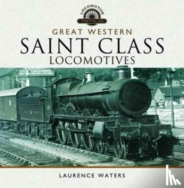Waters, Laurence - Great Western Saint Class Locomotives