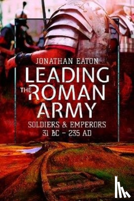 Eaton, Jonathan Mark - Leading the Roman Army