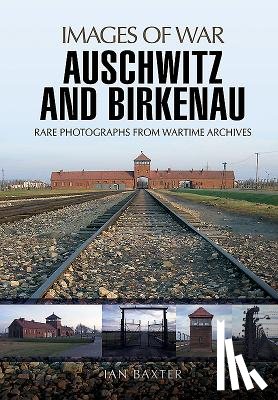 Baxter, Ian - Auschwitz and Birkenau