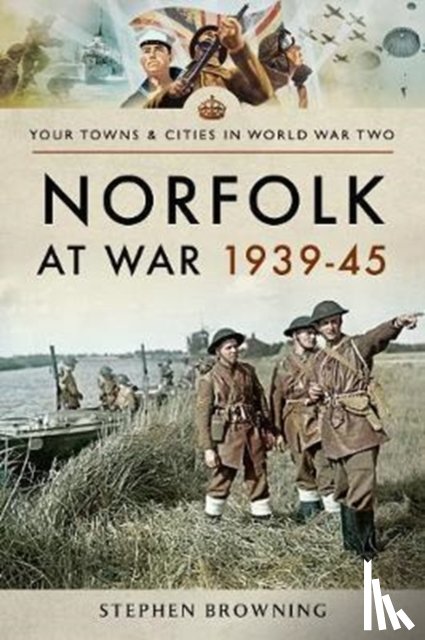 Browning, Stephen - Norfolk at War 1939 - 1945