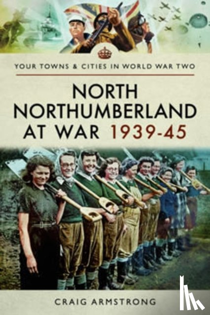 Armstrong, Craig - North Northumberland at War 1939 - 1945