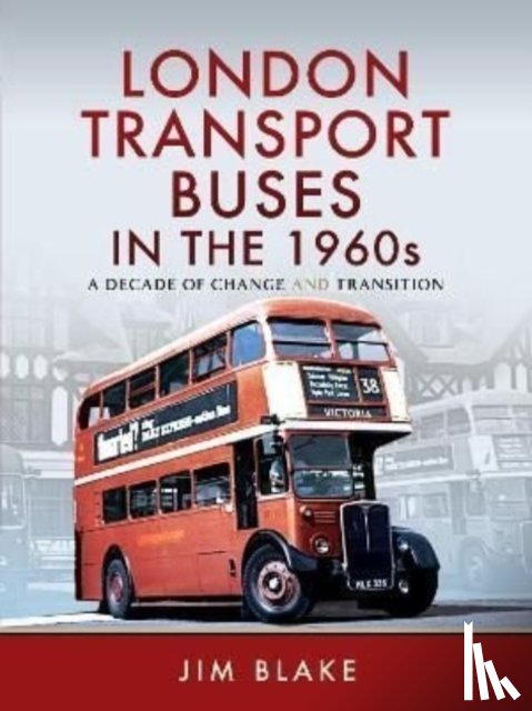 Blake, Jim - London Transport Buses in the 1960s