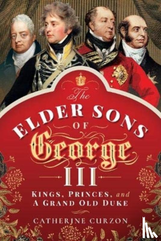 Curzon, Catherine - The Elder Sons of George III