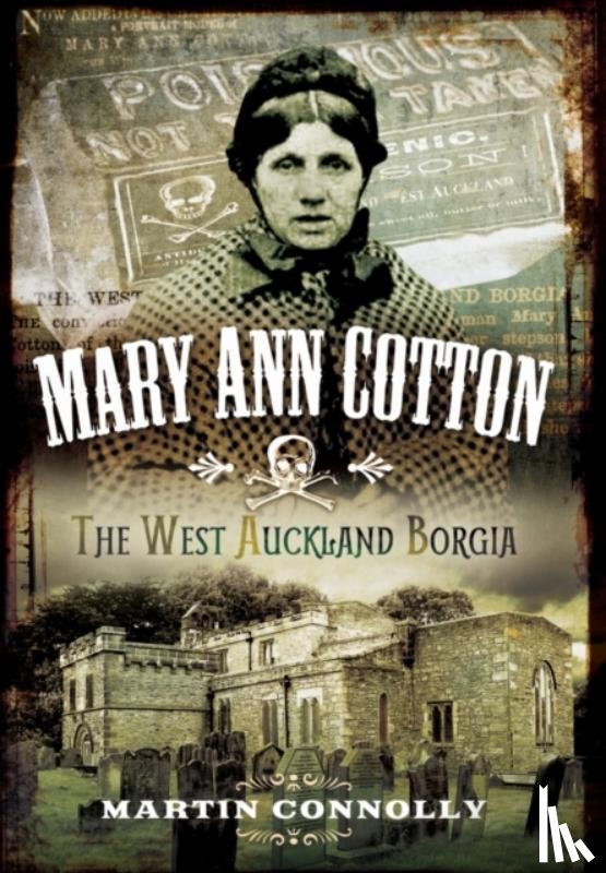 Connolly, Martin - Mary Ann Cotton - Dark Angel: Britain's First Female Serial Killer