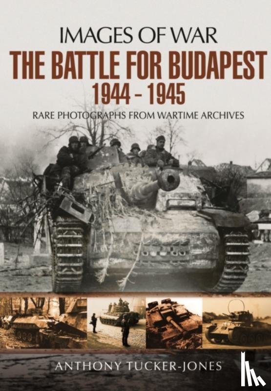 Tucker-Jones, Anthony - Battle for Budapest 1944 - 1945