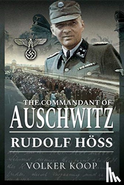 Koop, Volker - The Commandant of Auschwitz