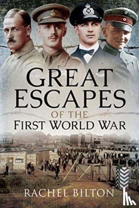Bilton, Rachel - Great Escapes of the First World War