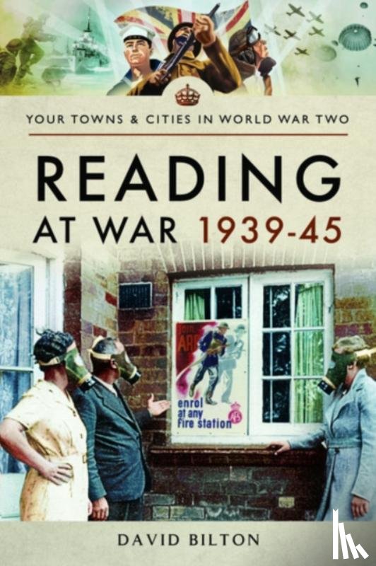 Bilton, David - Reading at War 1939-45