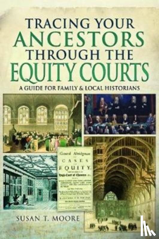 Moore, Susan T - Tracing Your Ancestors Through the Equity Courts