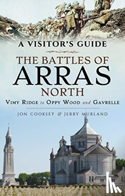 Cooksey, Jon, Murland, Jerry - The Battles of Arras: North