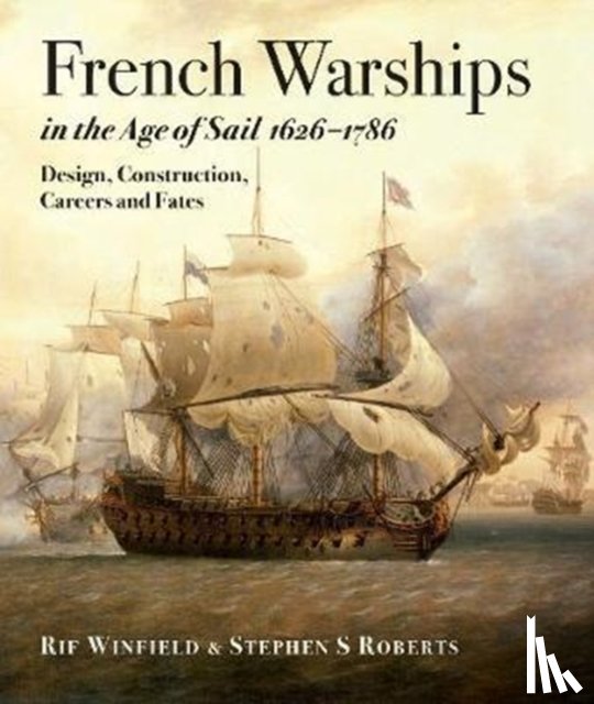 Winfield, Rif, Roberts, Stephen S. - French Warships in the Age of Sail 1626 - 1786