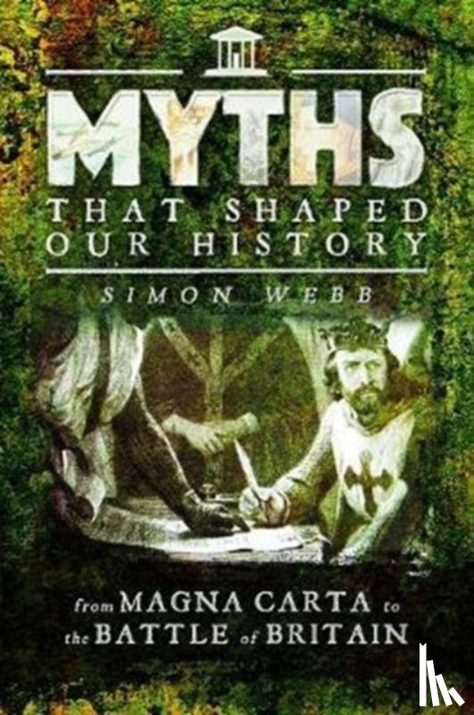 Webb, Simon - Myths That Shaped Our History