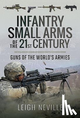 Neville, Leigh - Infantry Small Arms of the 21st Century