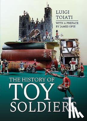 Toiati, Luigi - The History of Toy Soldiers