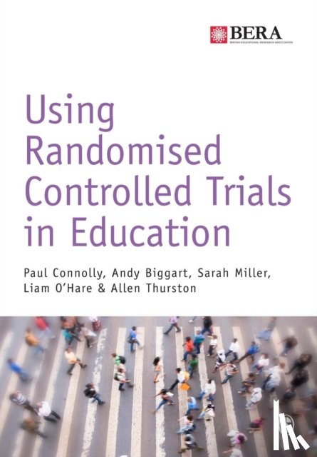 Paul Connolly, Andy Biggart, Sarah Miller, Liam O'Hare - Using Randomised Controlled Trials in Education
