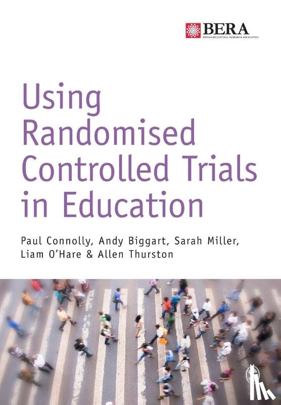 Connolly, Paul, Biggart, Andy, Miller, Sarah, O'Hare, Liam - Using Randomised Controlled Trials in Education