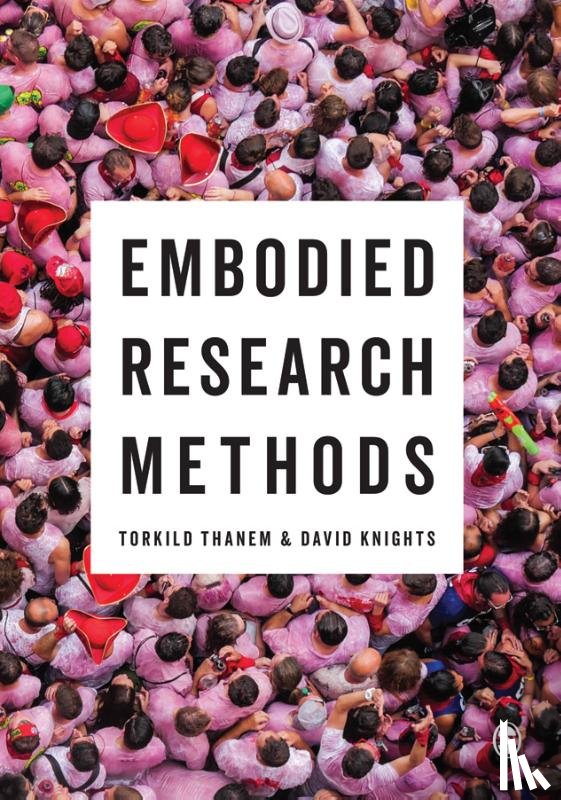 Thanem, Torkild, Knights, David - Embodied Research Methods