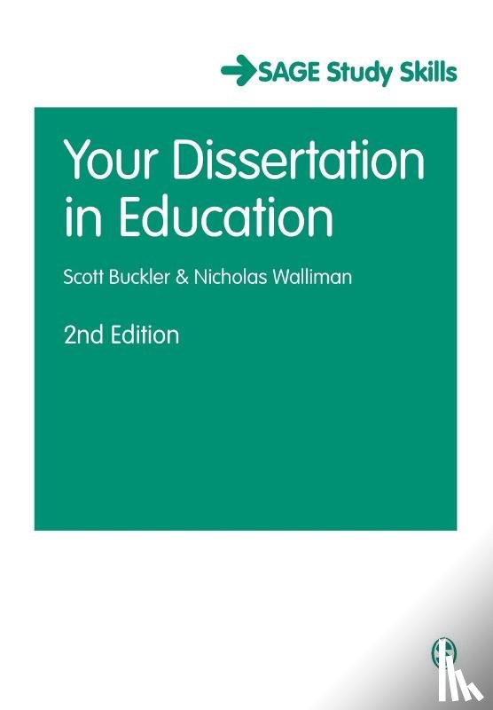Buckler, Scott, Walliman, Nicholas Stephen Robert - Your Dissertation in Education