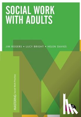 Rogers, Jim, Bright, Lucy, Davies, Helen - Social Work with Adults