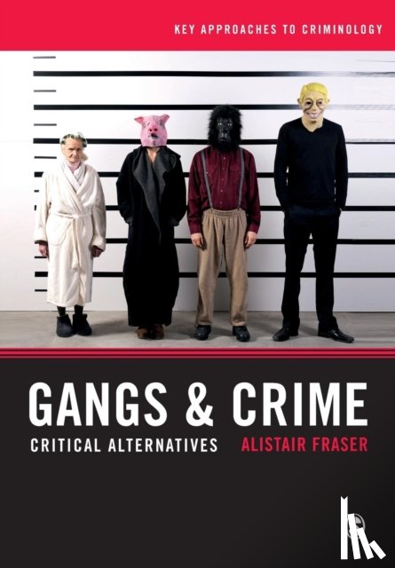 Fraser - Gangs & Crime: Critical Alternatives