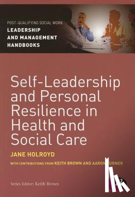 Holroyd - Self-Leadership and Personal Resilience in Health and Social Care