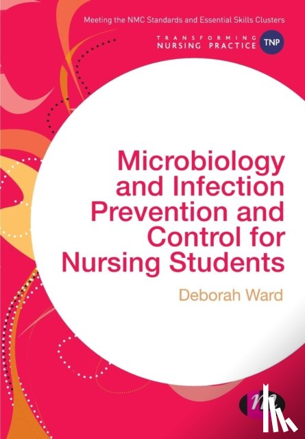 Ward, Deborah - Microbiology and Infection Prevention and Control for Nursing Students