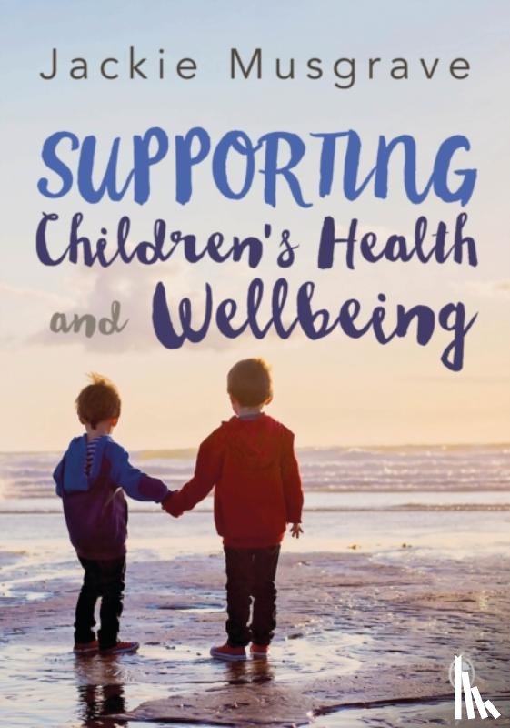 Musgrave, Jackie - Supporting Children's Health and Wellbeing