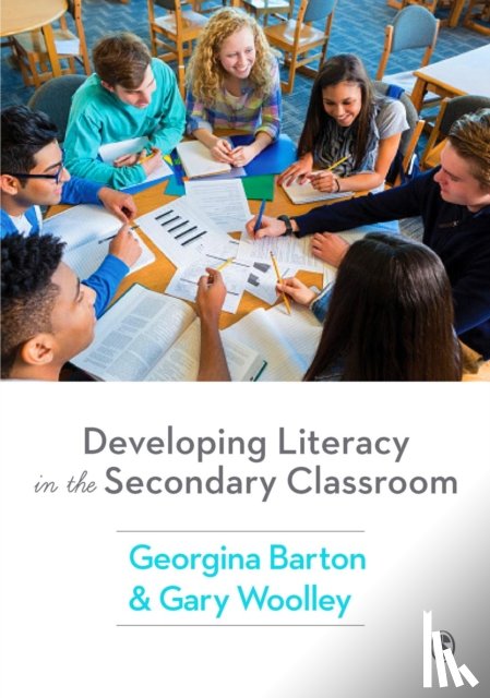 Georgina Barton, Gary Woolley - Developing Literacy in the Secondary Classroom