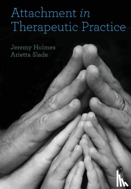 Holmes, Jeremy, Slade, Arietta - Attachment in Therapeutic Practice