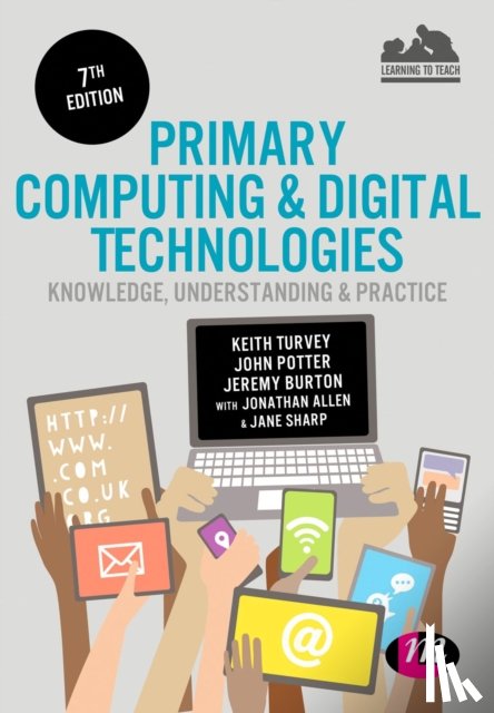 Turvey, Keith, Potter, John, Burton, Jeremy, Allen, Jonathan - Primary Computing and Digital Technologies: Knowledge, Understanding and Practice