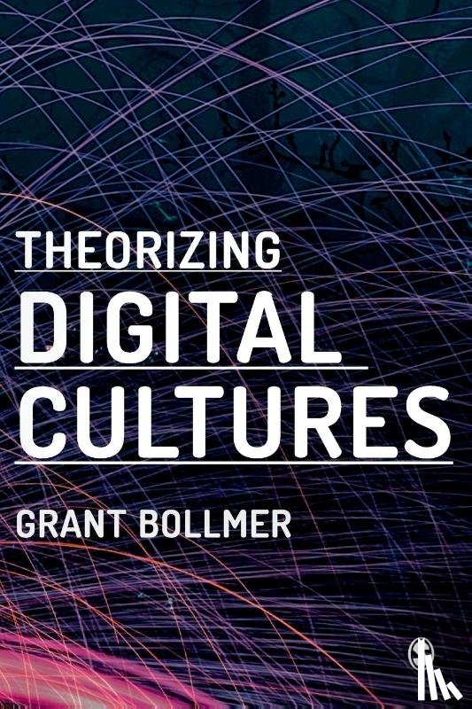 Bollmer, Grant David - Theorizing Digital Cultures