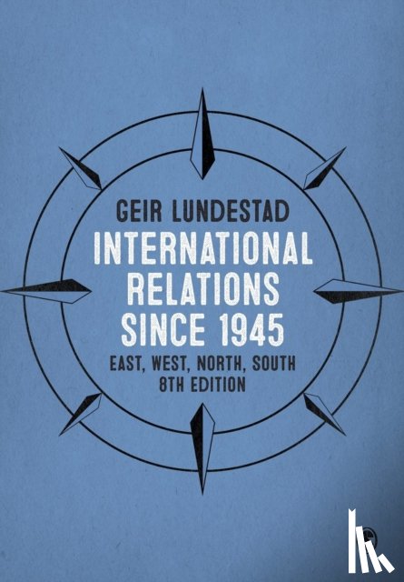 Lundestad - International Relations since 1945: East, West, North, South