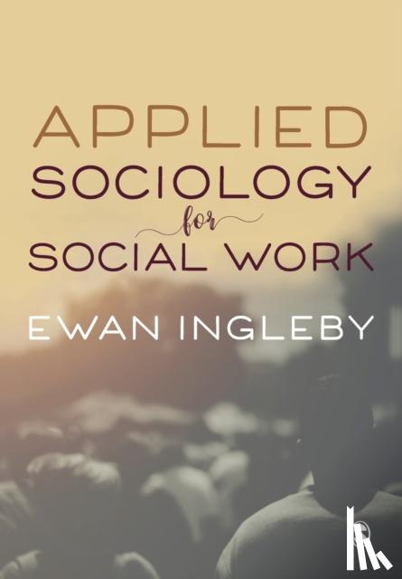 Ewan Ingleby - Applied Sociology for Social Work